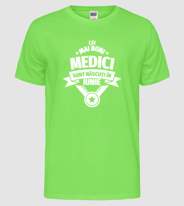 Cei mai buni medici sunt născuți în Iunie model verde neon pe tricou