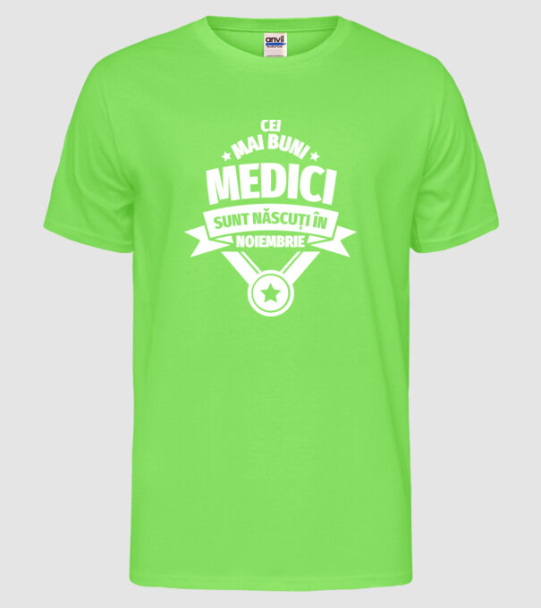 Cei mai buni medici sunt născuți în Noiembrie model verde neon pe tricou
