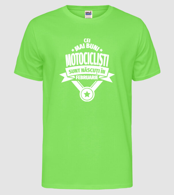 Cei mai buni motocicliști sunt născuți în februarie model verde neon pe tricou