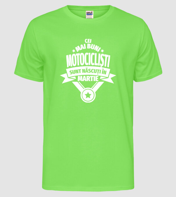 Cei mai buni motocicliști sunt născuți în martie model verde neon pe tricou