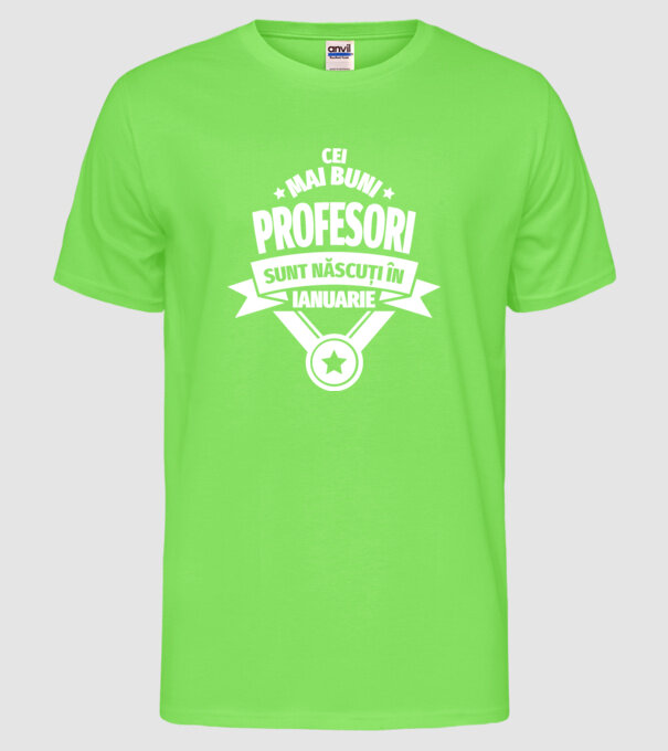 Cei mai buni profesori sunt născuți în Ianuarie model verde neon pe tricou