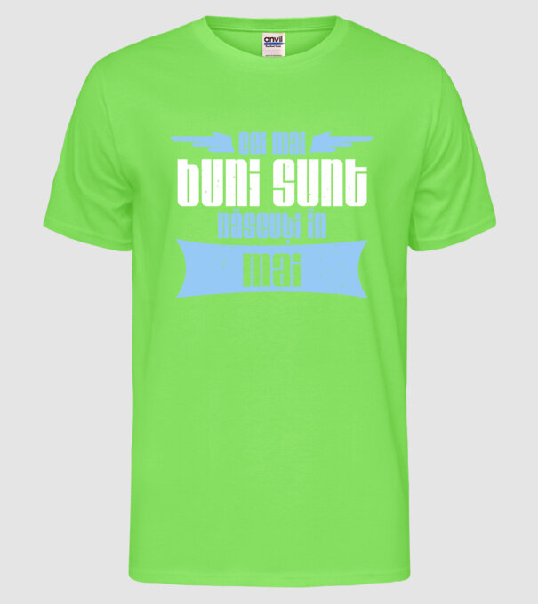 Cei mai buni sunt născuți în mai model verde neon pe tricou