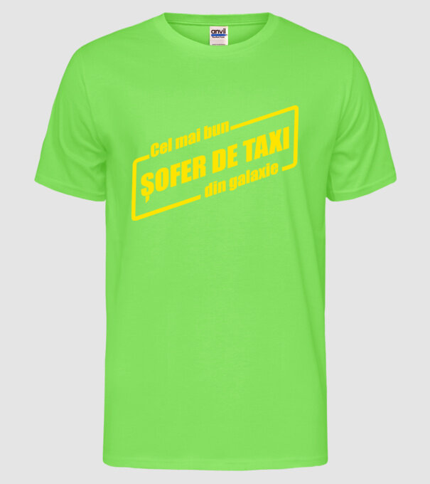 Cel mai bun șofer de taxi din galaxie model verde neon pe tricou