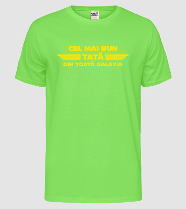 cel mai bun tată din toată Galaxia model verde neon pe tricou