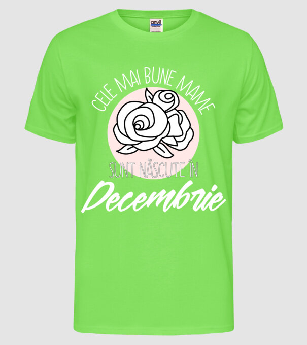 Cele mai bune mame sunt născute în Decembrie model verde neon pe tricou