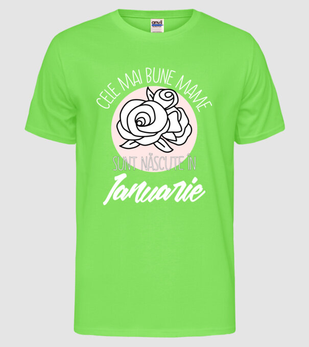 Cele mai bune mame sunt născute în Ianuarie model verde neon pe tricou