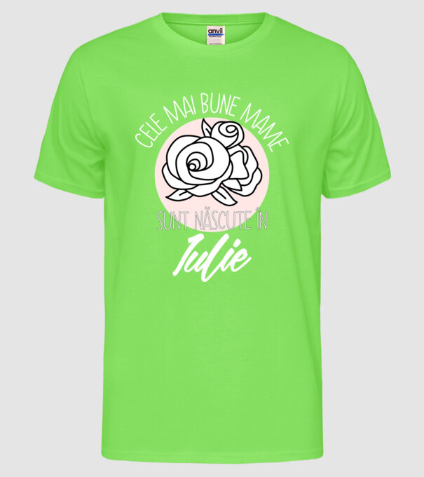 Cele mai bune mame sunt născute în Iulie model verde neon pe tricou