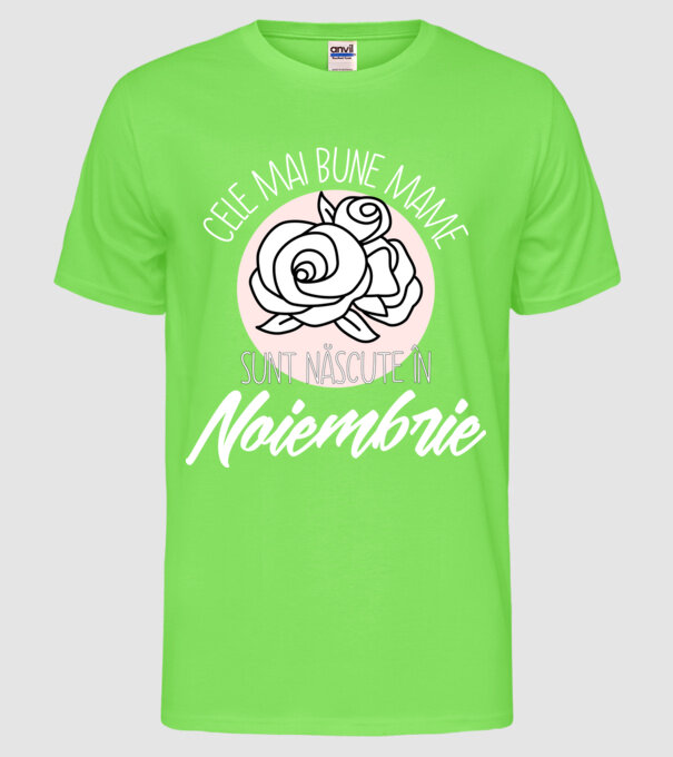 Cele mai bune mame sunt născute în Noiembrie model verde neon pe tricou