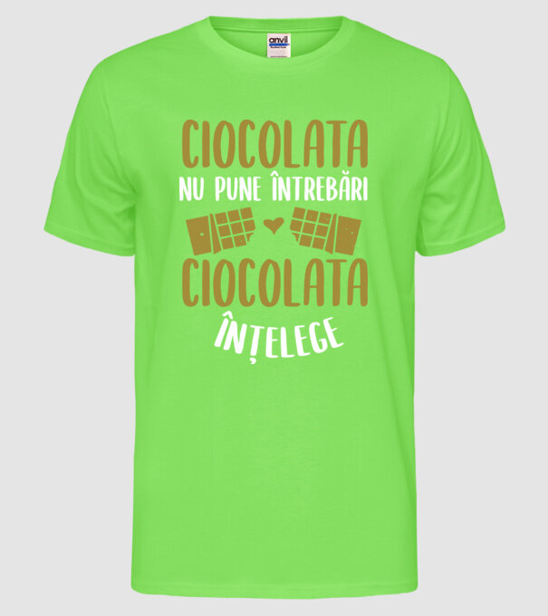 ciocolata nu pune întrebări, ciocolata înțelege model verde neon pe tricou