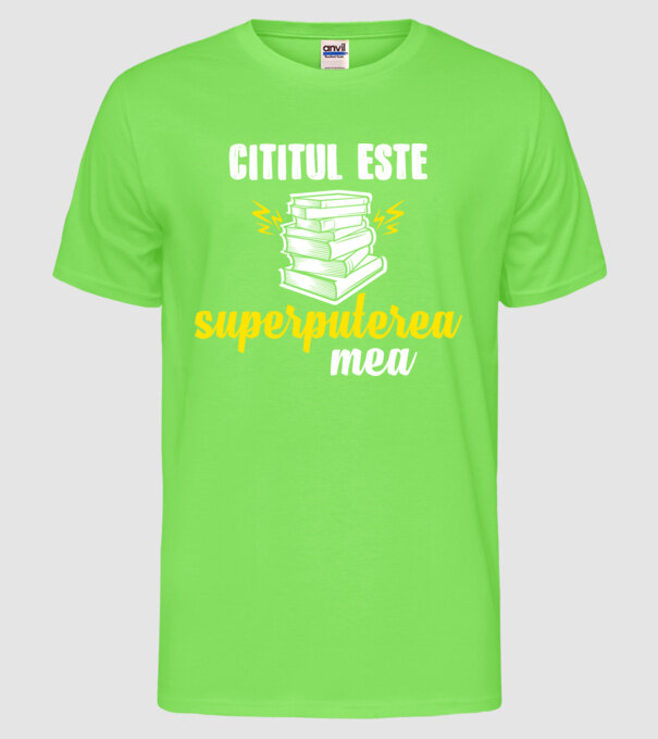 cititul este superputerea mea model verde neon pe tricou