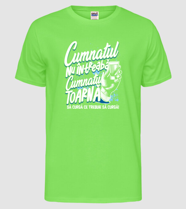 Cumnatul nu întreabă, cumnatul toarnă. Să curgă ce trebuie să curgă! model verde neon pe tricou