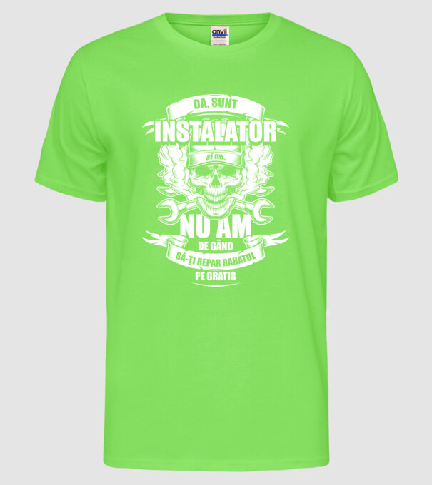 da, sunt instalator, și nu, nu am de gând să-ți repar rahatul pe gratis model verde neon pe tricou
