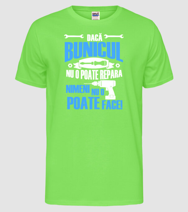Dacă bunicul nu o poate repara, nimeni nu o poate face! model verde neon pe tricou