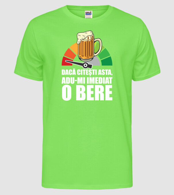 dacă citești asta, adu-mi imediat o bere model verde neon pe tricou