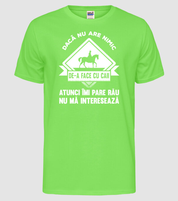 dacă nu are nimic de-a face cu caii, atunci îmi pare rău, nu mă interesează model verde neon pe tricou