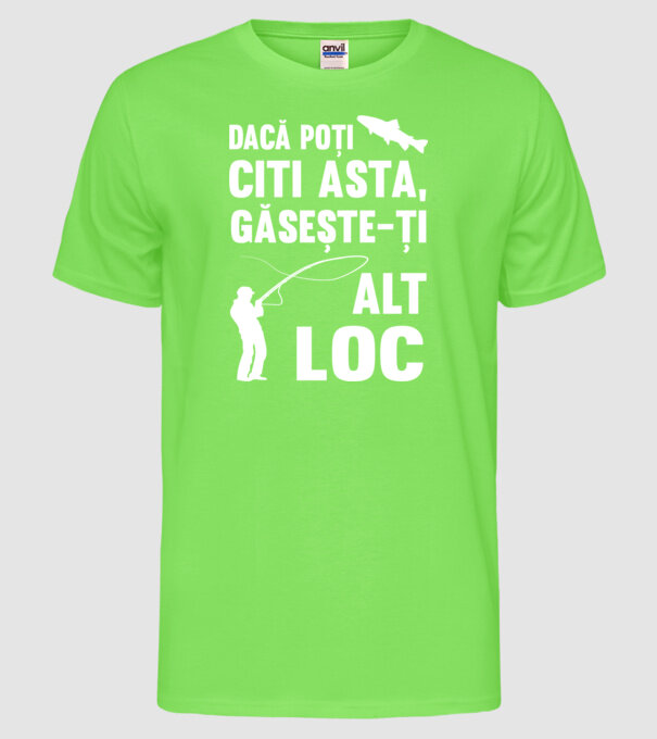 Dacă poți citi asta, găsește-ți alt loc model verde neon pe tricou