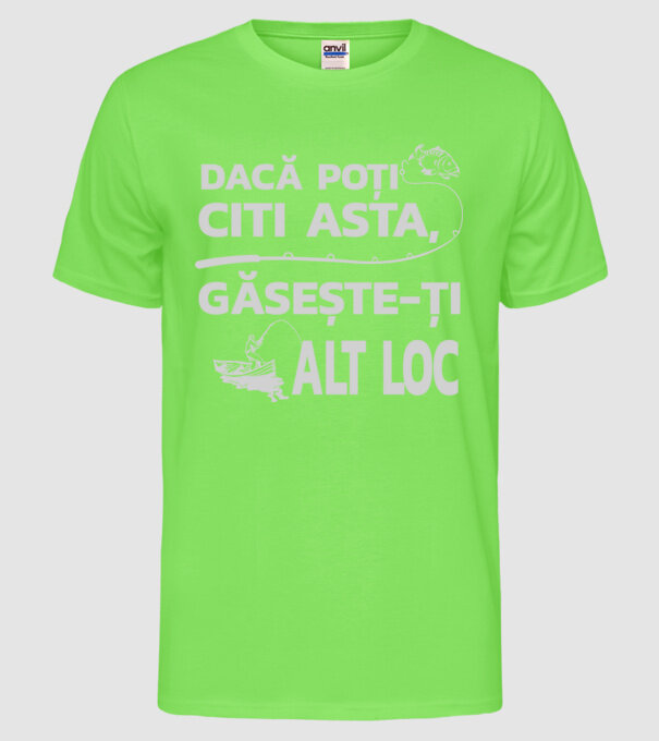Dacă poți citi asta, găsește-ți alt loc model verde neon pe tricou