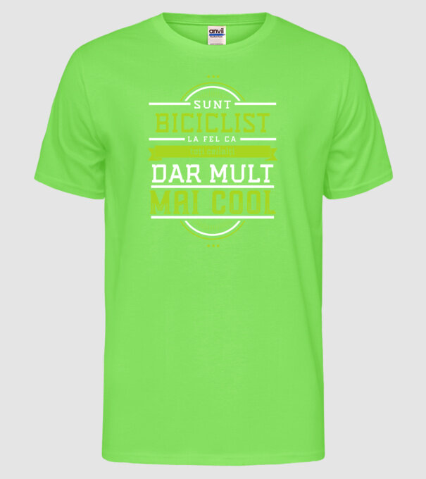 sunt biciclist, la fel ca toți ceilalți, dar mult mai cool model verde neon pe tricou