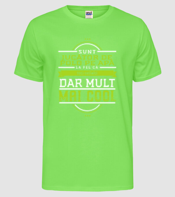 sunt jucător de polo pe apă, la fel ca toți ceilalți, dar mult mai cool model verde neon pe tricou