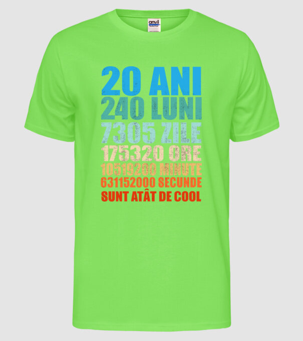 De 20 ani - luni - zile - ore - minute - secunde - sunt atât de cool model verde neon pe tricou