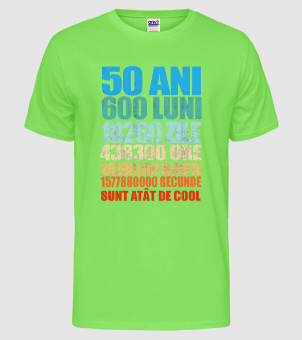 De 50 ani - luni - zile - ore - minute - secunde - sunt atât de cool model verde neon pe tricou