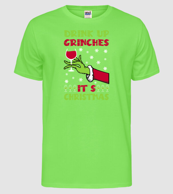 Drink up grinches it's christmas model verde neon pe tricou