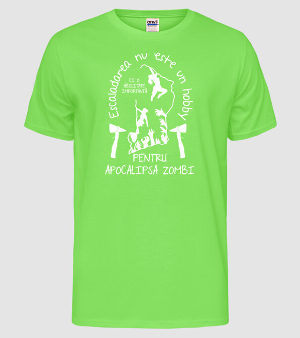 Escaladarea nu este un hobby, ci o abilitate importantă pentru apocalipsa zombi model verde neon pe tricou
