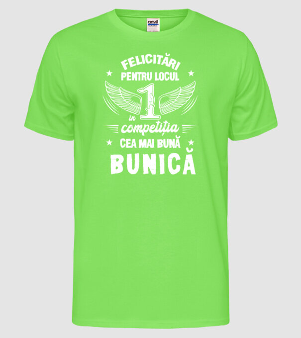 Felicitări pentru locul 1 în competiția Cea mai bună bunică! model verde neon pe tricou