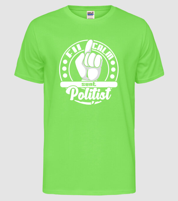 Fii calm.... sunt polițist model verde neon pe tricou