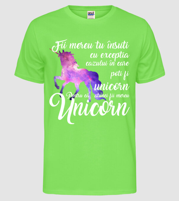 fii mereu tu însuți, cu excepția cazului în care poți fi unicorn, pentru că atunci fii mereu unicorn model verde neon pe tricou