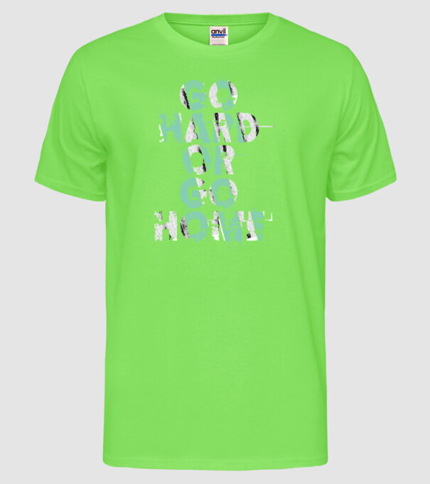 Go Hard or Go Home model verde neon pe tricou