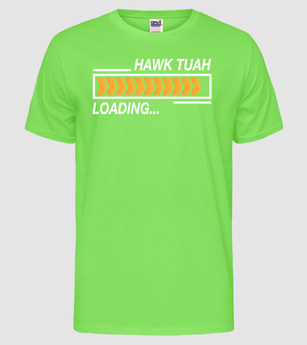 Hawk tuah loading model verde neon pe tricou