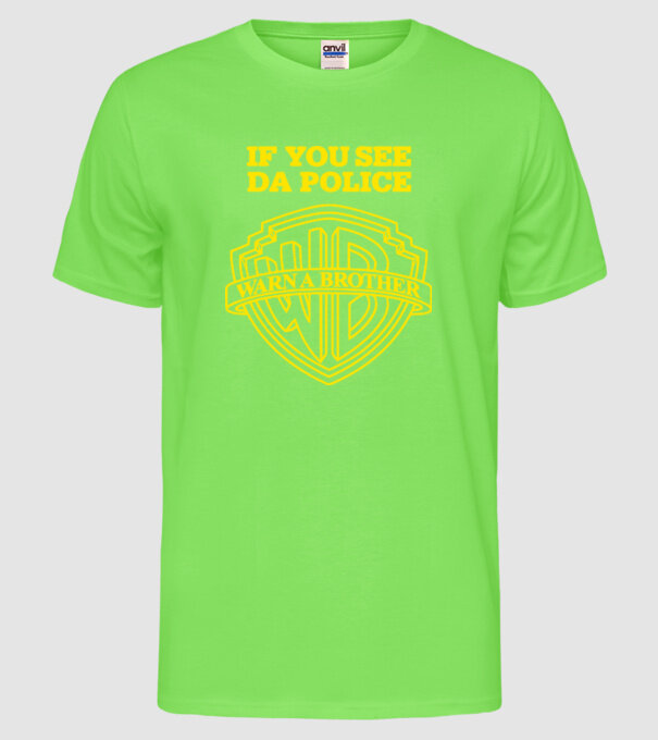 if you see da police model verde neon pe tricou