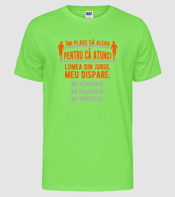 îmi place să alerg pentru că atunci lumea din jurul meu dispare: mă reîncarcă, mă relaxează, mă întărește.. model verde neon pe tricou
