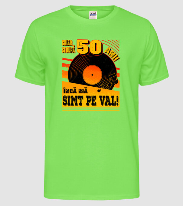 Încă mă simt pe val! 50 model verde neon pe tricou