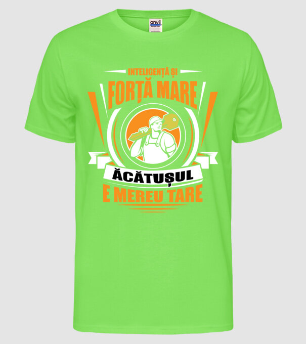 Inteligență și forță mare, lăcătușul e mereu tare model verde neon pe tricou