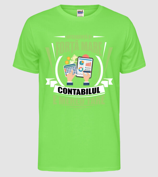 Inteligență și forță mare, contabilul e mereu tare model verde neon pe tricou