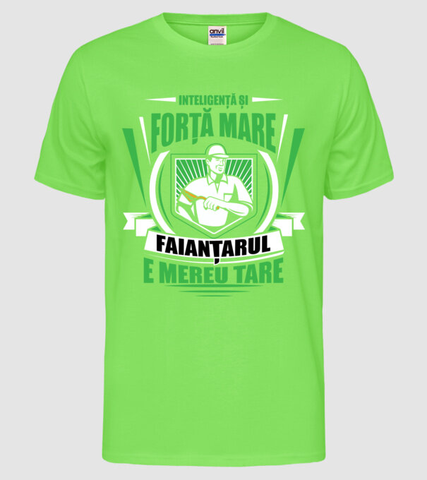 Inteligență și forță mare, faianțarul e mereu tare model verde neon pe tricou