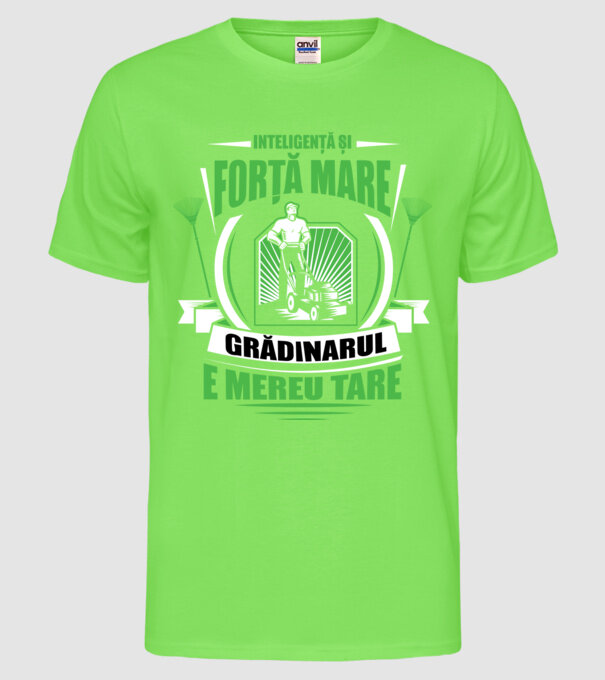 Inteligență și forță mare, grădinarul e mereu tare model verde neon pe tricou