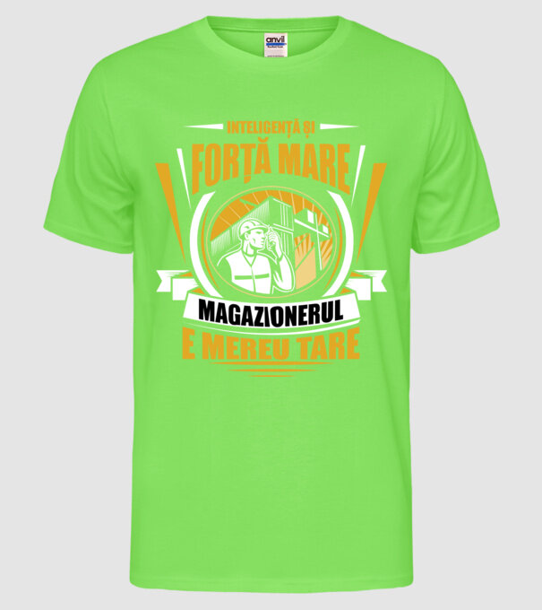 Inteligență și forță mare, magazionerul e mereu tare model verde neon pe tricou