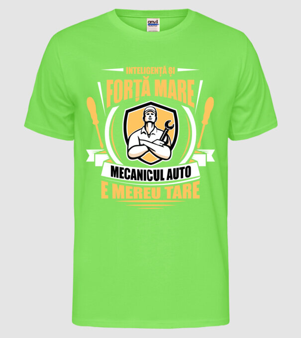 Inteligență și forță mare, mecanicul auto e mereu tare model verde neon pe tricou