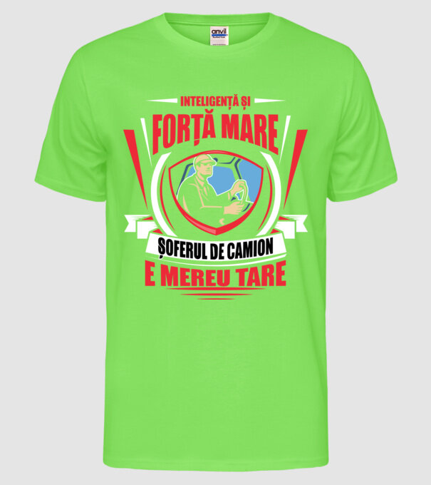 Inteligență și forță mare, șoferul de camion e mereu tare model verde neon pe tricou