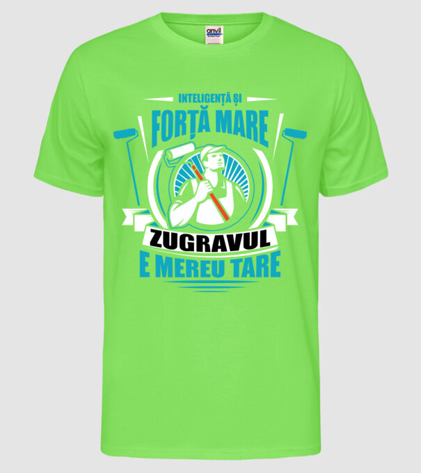 Inteligență și forță mare, zugravul e mereu tare model verde neon pe tricou
