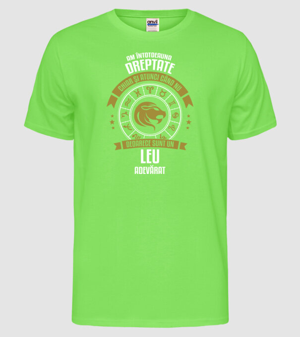 Întotdeauna am dreptate. Chiar și atunci, când nu am, deoarece sunt din zodia leu. model verde neon pe tricou