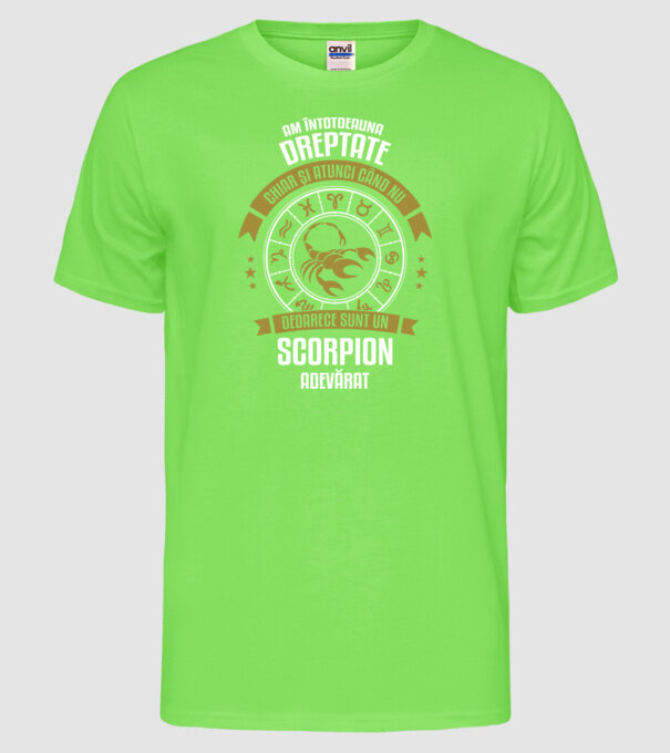 Întotdeauna am dreptate. Chiar și atunci, când nu am, deoarece sunt din zodia scorpion. model verde neon pe tricou