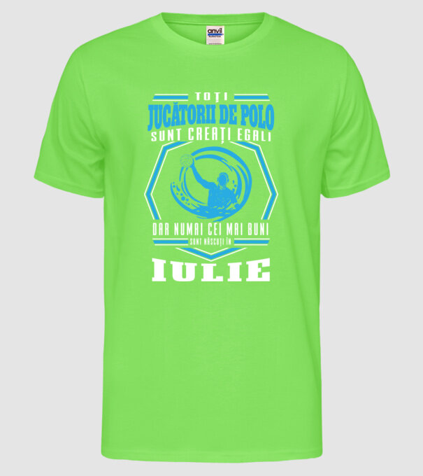 Toți jucătorii de polo sunt creați egali, dar numai cei mai buni sunt născuți în iulie model verde neon pe tricou