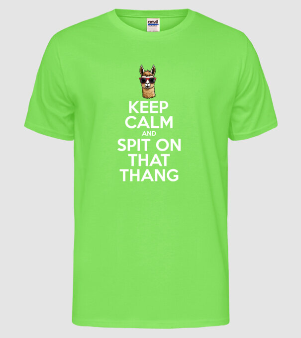 Keep calm and spit on that thang model verde neon pe tricou