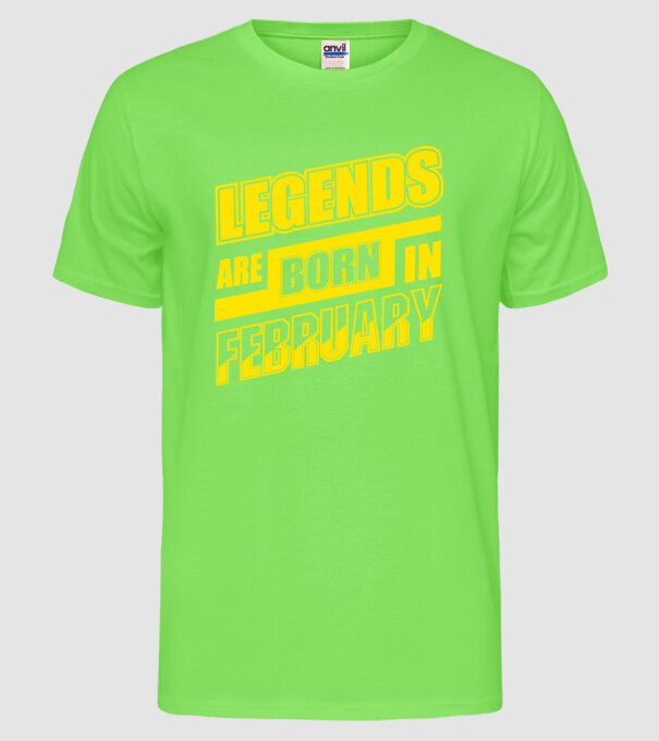 Legends are born in February model verde neon pe tricou