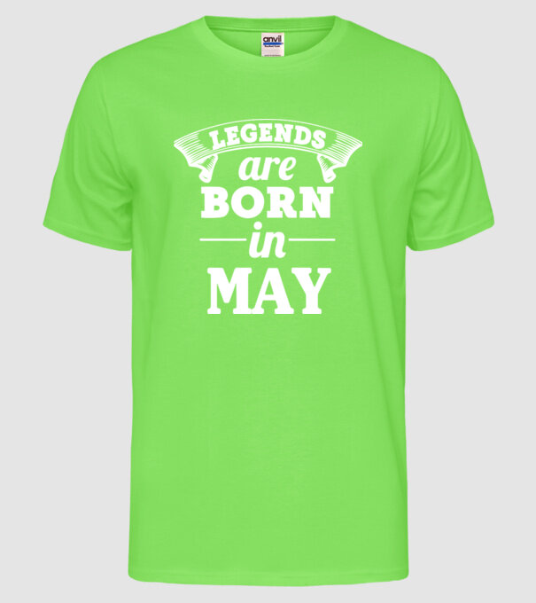 Legends are born in May model verde neon pe tricou