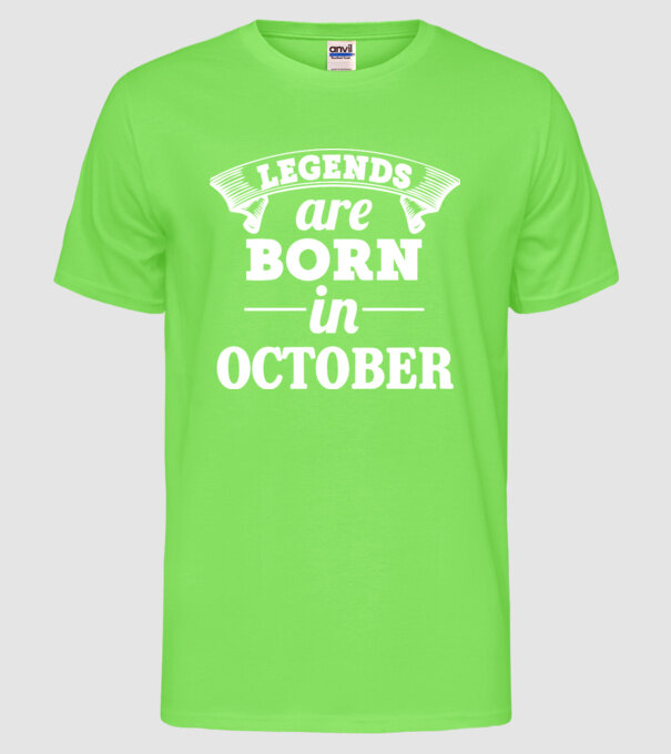 Legends are born in - October model verde neon pe tricou